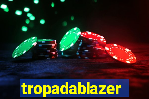 tropadablazer