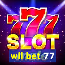 wil bet 77