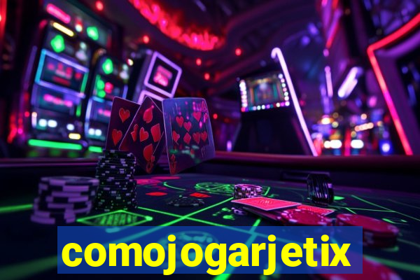 comojogarjetix