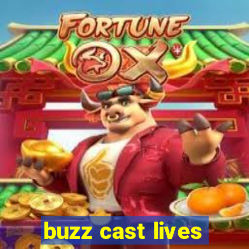 buzz cast lives