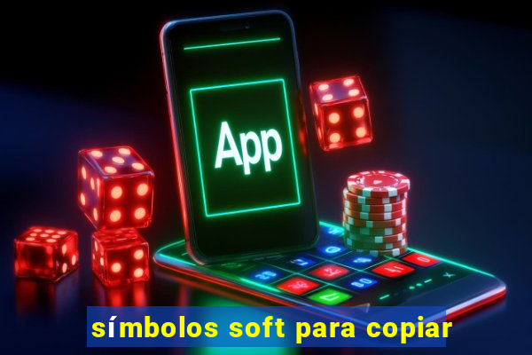 símbolos soft para copiar