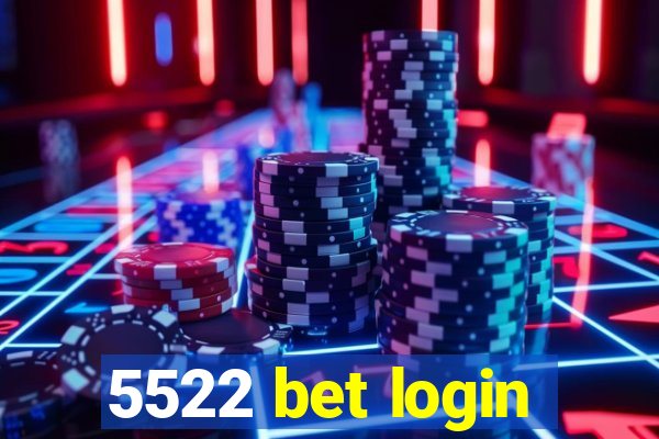 5522 bet login