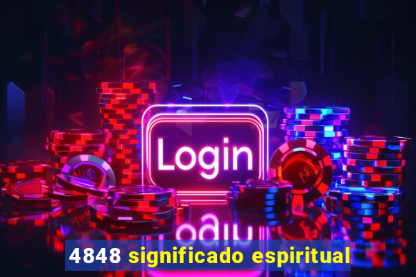 4848 significado espiritual