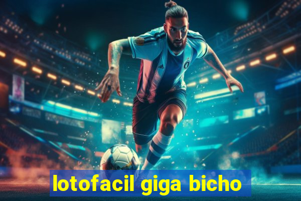 lotofacil giga bicho