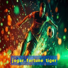 jogar fortune tiger de graca