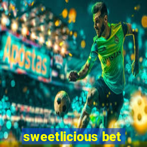 sweetlicious bet