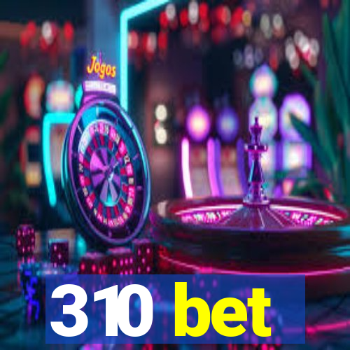 310 bet