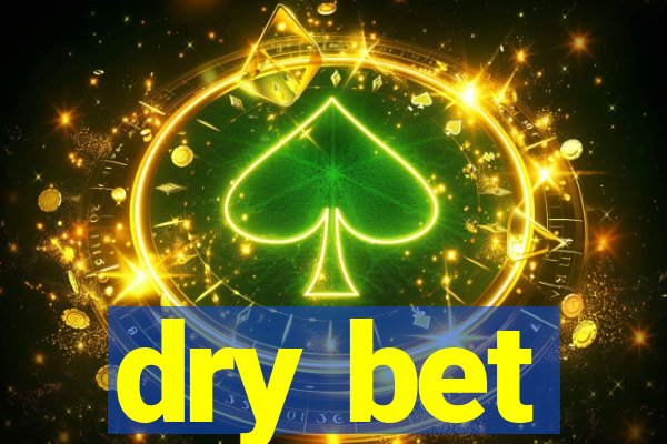 dry bet