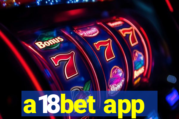 a18bet app