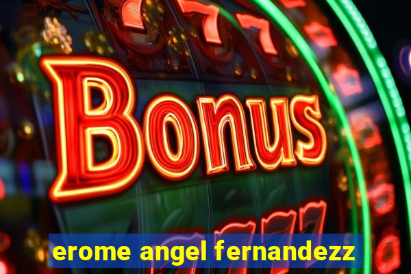 erome angel fernandezz