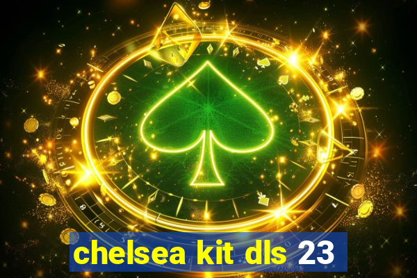 chelsea kit dls 23