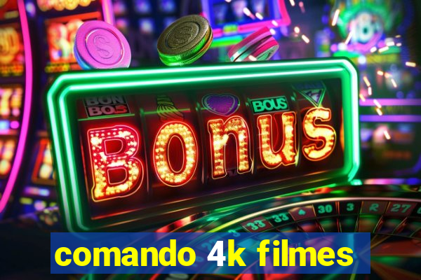 comando 4k filmes