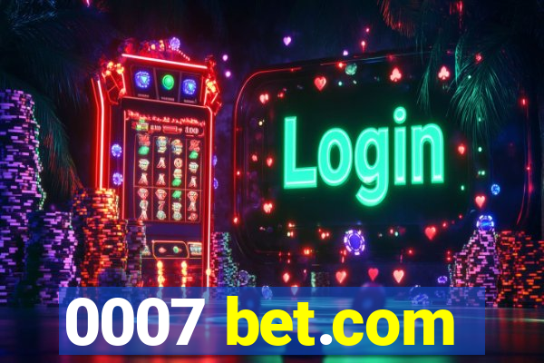 0007 bet.com