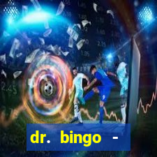 dr. bingo - videobingo   slots