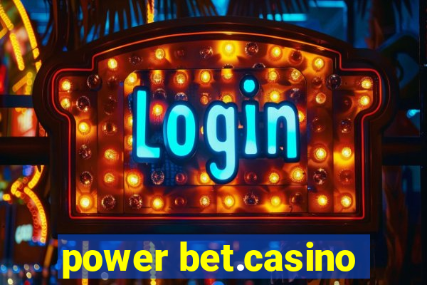 power bet.casino