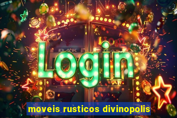 moveis rusticos divinopolis