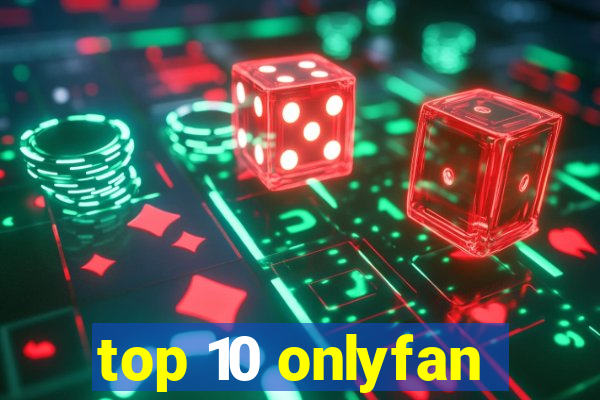 top 10 onlyfan