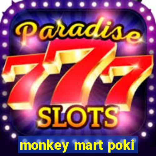 monkey mart poki