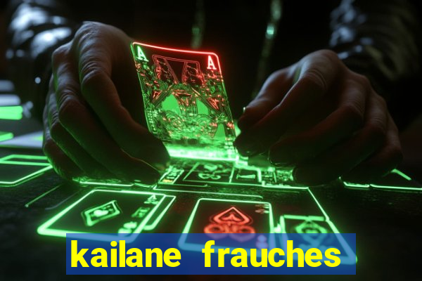 kailane frauches tem filhos