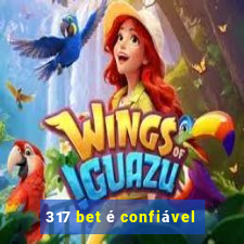 317 bet é confiável