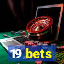 19 bets