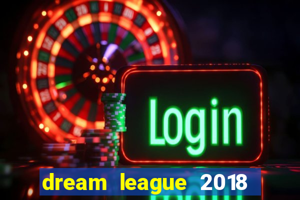 dream league 2018 dinheiro infinito