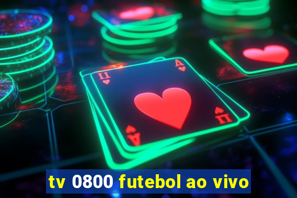 tv 0800 futebol ao vivo