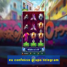 eu confesso grupo telegram