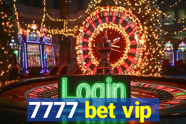 7777 bet vip