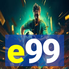 e99