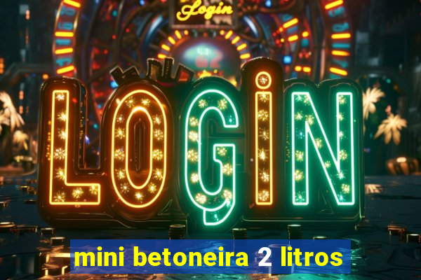 mini betoneira 2 litros