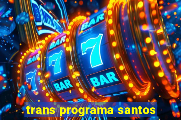 trans programa santos