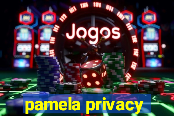 pamela privacy