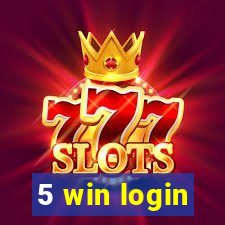 5 win login