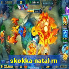 skokka natal rn