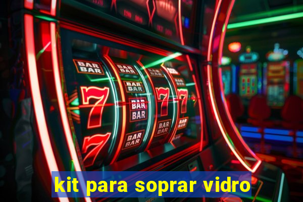 kit para soprar vidro