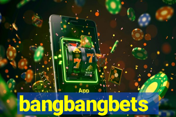 bangbangbets