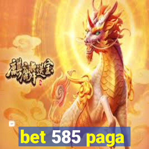 bet 585 paga