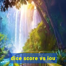 dice score vs iou