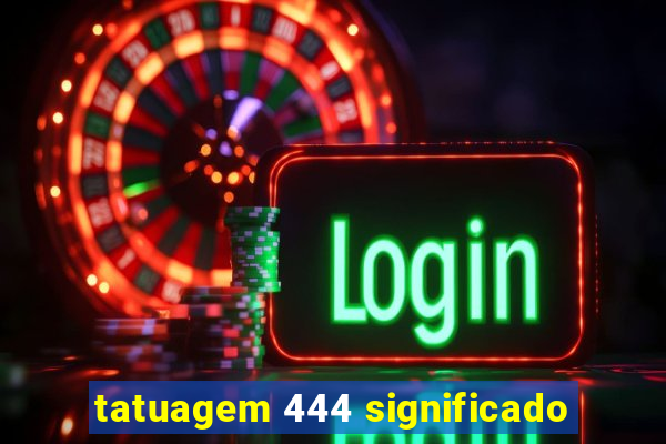 tatuagem 444 significado