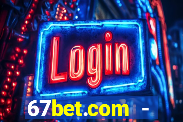 67bet.com - caça-níqueis online cassino https //67bet.com