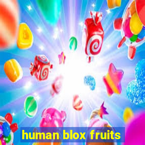 human blox fruits