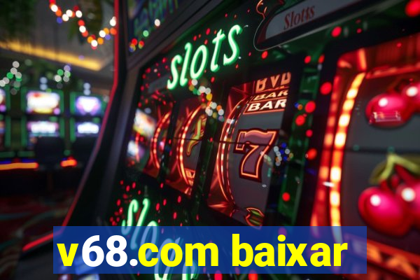 v68.com baixar