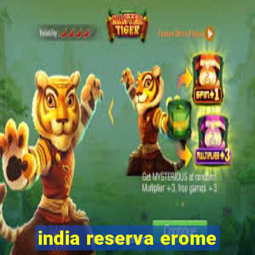 india reserva erome