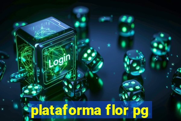 plataforma flor pg