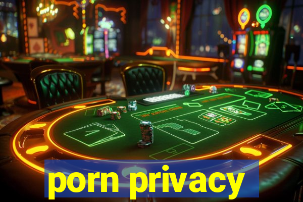 porn privacy