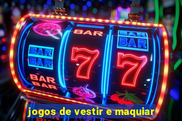 jogos de vestir e maquiar