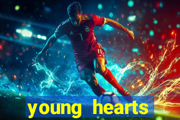 young hearts assistir online