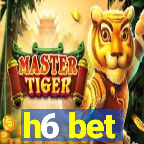 h6 bet