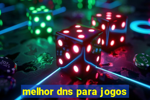 melhor dns para jogos